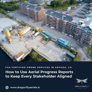 How to Use Aerial Progress Reports to Keep Every Stakeholder Aligned