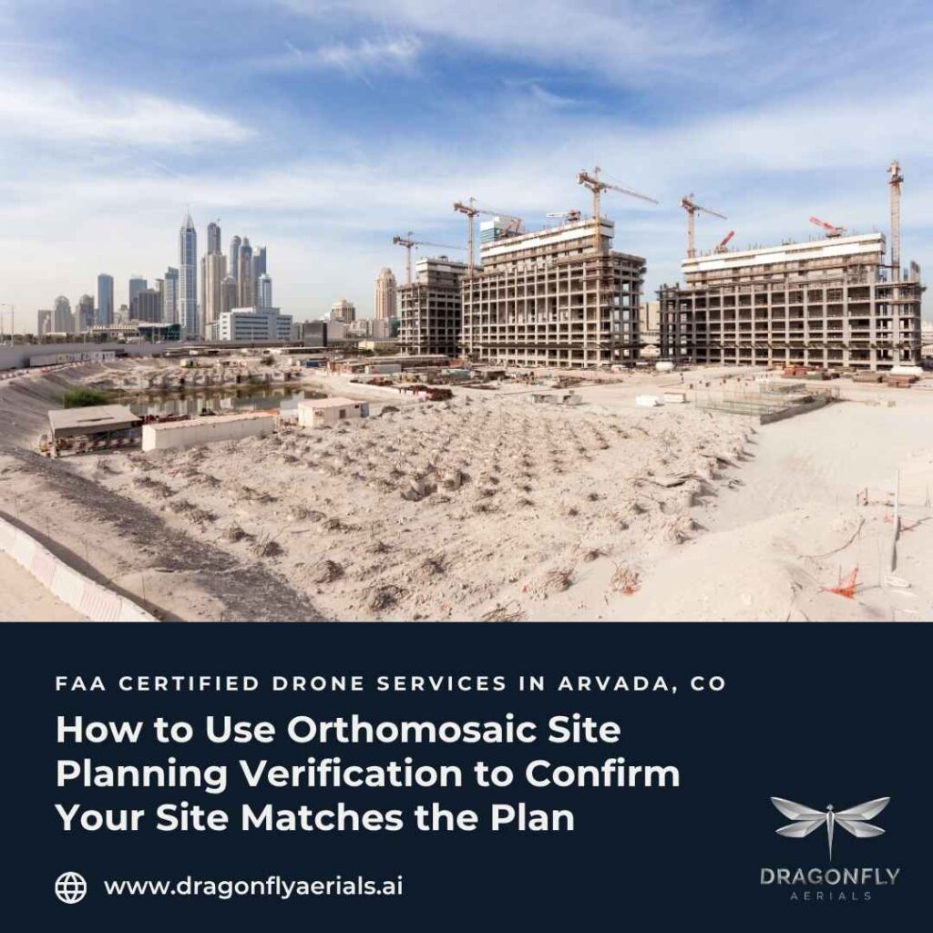 How to Use Orthomosaic Site Planning Verification to Confirm Your Site Matches the Plan